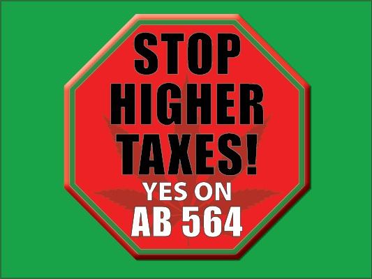 A red octagonal sign with the text "STOP HIGHER TAXES! YES ON AB 564" is set against a green background, with a subtle leaf design in the background of the sign. CA Norml