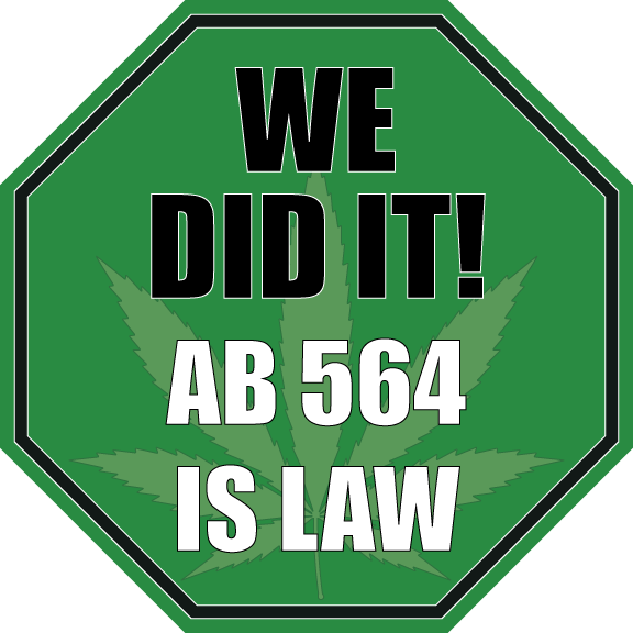 Green octagonal sign with a faint marijuana leaf in the background. Bold text reads: "WE DID IT! AB 564 IS LAW. CA Norml