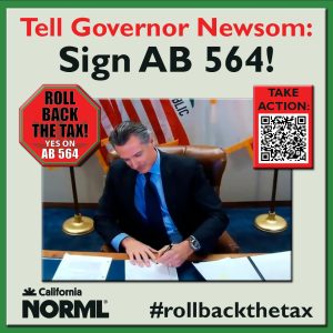 California Governor Gavin Newsom sits at a desk signing papers. Red text urges him to sign AB 564 and roll back the tax. Includes a QR code and California NORML logo with hashtag #rollbackthetax. CA Norml